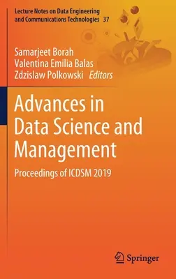 Postępy w nauce o danych i zarządzaniu nimi: Proceedings of Icdsm 2019 - Advances in Data Science and Management: Proceedings of Icdsm 2019