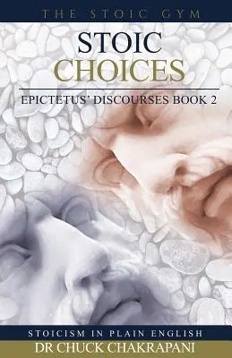 Stoickie wybory: Dyskursy Epikteta, księga 2 - Stoic Choices: Epictetus' Discourses Book 2