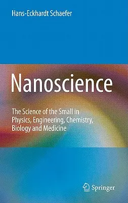 Nanonauka: Nauka o małych cząsteczkach w fizyce, inżynierii, chemii, biologii i medycynie - Nanoscience: The Science of the Small in Physics, Engineering, Chemistry, Biology and Medicine