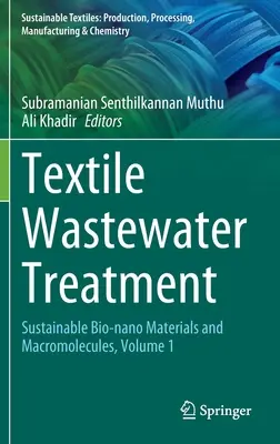 Oczyszczanie ścieków tekstylnych: Zrównoważone bio-materiały i makrocząsteczki, tom 1 - Textile Wastewater Treatment: Sustainable Bio-Nano Materials and Macromolecules, Volume 1