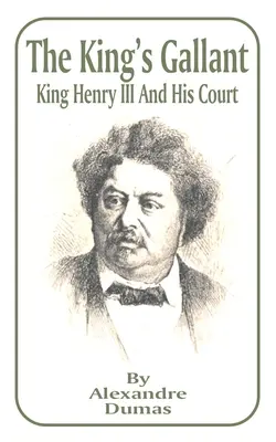 King's Gallant: Król Henryk III i jego dwór - King's Gallant: King Henry III and His Court, The