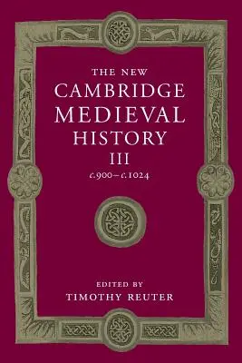 Nowa historia średniowiecza Cambridge: Volume 3, C.900-C.1024 - The New Cambridge Medieval History: Volume 3, C.900-C.1024