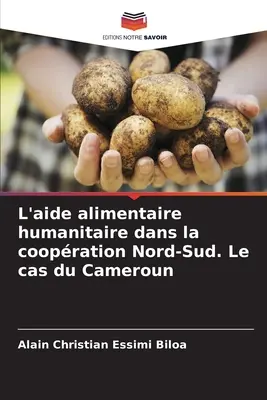 L'aide alimentaire humanitaire dans la coopration Nord-Sud. Le cas du Cameroun