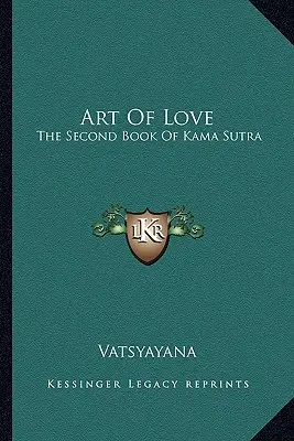 Sztuka miłości: Druga księga Kama Sutry - Art Of Love: The Second Book Of Kama Sutra