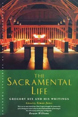 Życie sakramentalne: Gregory Dix i jego pisma - The Sacramental Life: Gregory Dix and His Writings