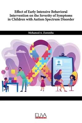 Wpływ wczesnej intensywnej interwencji behawioralnej na nasilenie objawów u dzieci z zaburzeniami ze spektrum autyzmu - Effect of Early Intensive Behavioral Intervention on the Severity of Symptoms in Children with Autism Spectrum Disorder