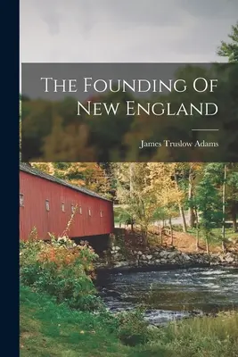 Założenie Nowej Anglii - The Founding Of New England