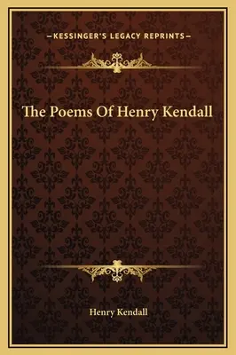 Wiersze Henry'ego Kendalla - The Poems Of Henry Kendall
