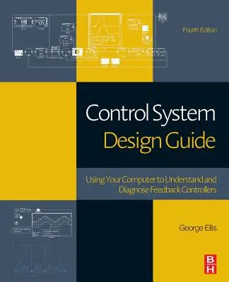 Przewodnik projektowania systemów sterowania: Wykorzystanie komputera do zrozumienia i diagnozowania sterowników ze sprzężeniem zwrotnym - Control System Design Guide: Using Your Computer to Understand and Diagnose Feedback Controllers