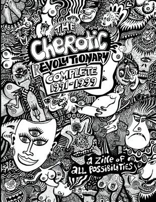 Cherotic (r)Evolutionary Complete 1991-1999: Zin wszystkich możliwości - The Cherotic (r)Evolutionary Complete 1991-1999: A zine of all possibilities