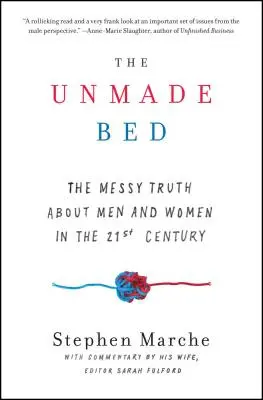 The Unmade Bed: Nieporządna prawda o mężczyznach i kobietach w XXI wieku - The Unmade Bed: The Messy Truth about Men and Women in the 21st Century