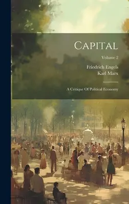 Capital: Krytyka ekonomii politycznej; Tom 2 - Capital: A Critique Of Political Economy; Volume 2