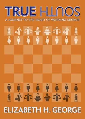 Prawdziwe Południe: Podróż do serca robotniczej rozpaczy - True South: A Journey to the Heart of Working Despair