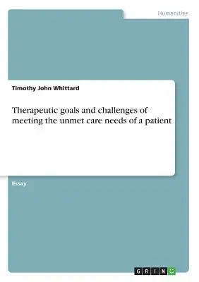 Cele terapeutyczne i wyzwania związane z zaspokajaniem niezaspokojonych potrzeb pacjenta w zakresie opieki - Therapeutic goals and challenges of meeting the unmet care needs of a patient