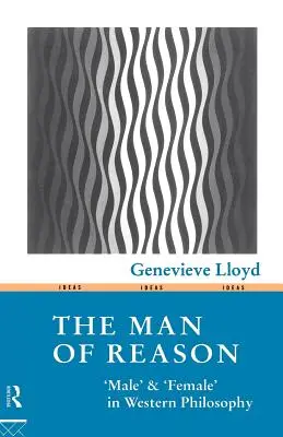 Człowiek rozumny: Mężczyzna” i »kobieta« w filozofii zachodniej” - The Man of Reason: Male