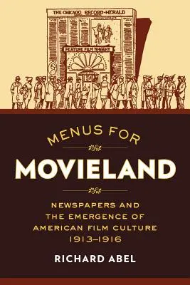 Menu dla Movieland: Gazety i powstanie amerykańskiej kultury filmowej, 1913-1916 - Menus for Movieland: Newspapers and the Emergence of American Film Culture, 1913-1916