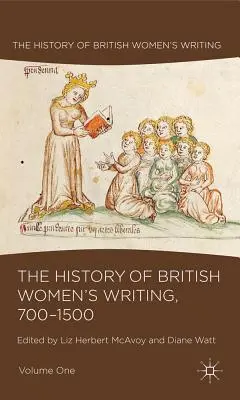 Historia brytyjskiego pisarstwa kobiecego, 700-1500, tom pierwszy - The History of British Women's Writing, 700-1500, Volume One