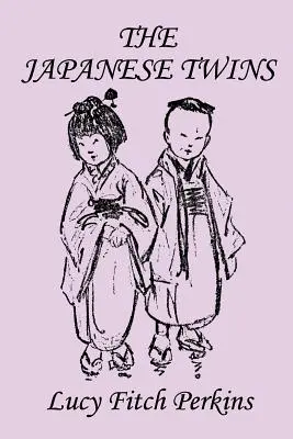 Japońskie bliźniaczki, wydanie ilustrowane (Yesterday's Classics) - The Japanese Twins, Illustrated Edition (Yesterday's Classics)