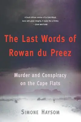 Ostatnie słowa Rowana Du Preeza: Morderstwo i spisek w Cape Flats - The Last Words of Rowan Du Preez: Murder and Conspiracy on the Cape Flats