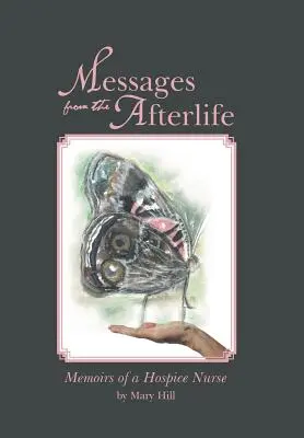 Wiadomości z zaświatów: Wspomnienia pielęgniarki hospicyjnej - Messages from the Afterlife: Memoirs of a Hospice Nurse