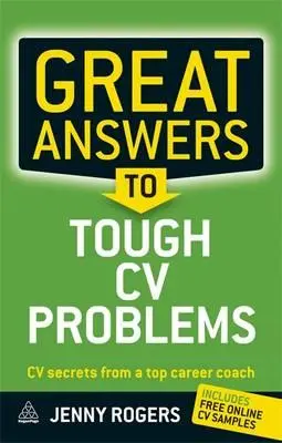 Świetne odpowiedzi na trudne problemy z CV: Sekrety CV od najlepszego trenera kariery - Great Answers to Tough CV Problems: CV Secrets from a Top Career Coach