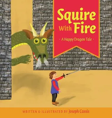 Giermek ognia: A Happy Dragon Tale - Squire With Fire: A Happy Dragon Tale