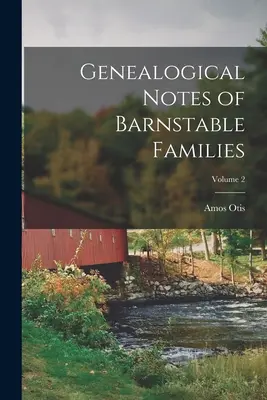 Notatki genealogiczne rodzin Barnstable; Tom 2 - Genealogical Notes of Barnstable Families; Volume 2