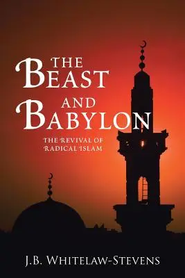 Bestia i Babilon: Odrodzenie radykalnego islamu - The Beast and Babylon: The Revival of Radical Islam