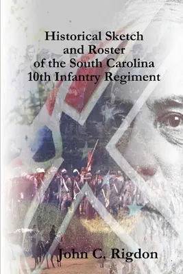 Szkic historyczny i spis 10. pułku piechoty w Karolinie Południowej - Historical Sketch and Roster of the South Carolina 10th Infantry Regiment