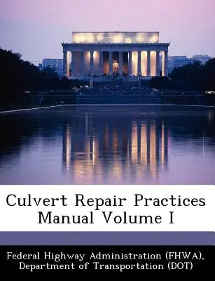 Culvert Repair Practices Manual Volume I (Federal Highway Administration (Fhwa) D)