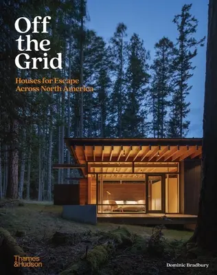 Off the Grid: Domy dla uciekinierów w Ameryce Północnej - Off the Grid: Houses for Escape Across North America