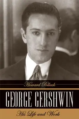 George Gershwin: Jego życie i twórczość - George Gershwin: His Life and Work