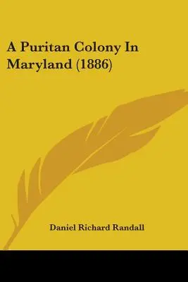 Purytańska kolonia w Maryland (1886) - A Puritan Colony In Maryland (1886)