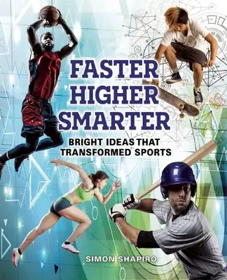 Szybciej, wyżej, mądrzej: Błyskotliwe pomysły, które zmieniły sport - Faster, Higher, Smarter: Bright Ideas That Transformed Sports