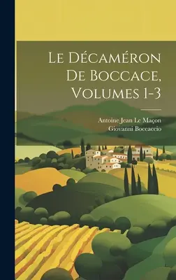 Le Dcamron De Boccace, tomy 1-3 - Le Dcamron De Boccace, Volumes 1-3