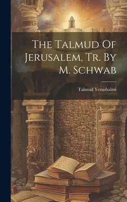 Talmud Jerozolimski, przeł. M. Schwab - The Talmud Of Jerusalem, Tr. By M. Schwab