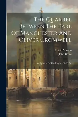 Kłótnia między hrabią Manchesteru a Oliverem Cromwellem: Epizod angielskiej wojny domowej - The Quarrel Between The Earl Of Manchester And Oliver Cromwell: An Episode Of The English Civil War
