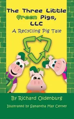 The Three Little Green Pigs, LLC: Recyklingowa opowieść o świnkach - The Three Little Green Pigs, LLC: A Recycling Pig Tale