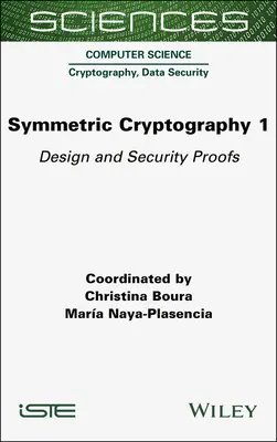 Kryptografia symetryczna, tom 1: Projektowanie i dowody bezpieczeństwa - Symmetric Cryptography, Volume 1: Design and Security Proofs