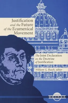 Usprawiedliwienie i przyszłość ruchu ekumenicznego: Wspólna deklaracja w sprawie doktryny usprawiedliwienia - Justification and the Future of the Ecumenical Movement: The Joint Declaration on the Doctrine of Justification
