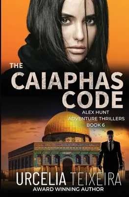 KOD CAIAPHAS: Thriller przygodowy z Alexem Huntem - The CAIAPHAS CODE: An ALEX HUNT Adventure Thriller