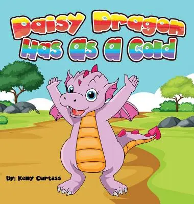 Daisy Dragon Has As A Cold: książki na dobranoc dla dzieci - Daisy Dragon Has As A Cold: bedtime books for kids