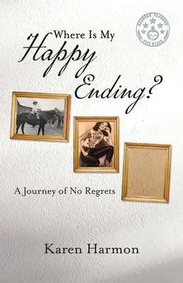 Gdzie jest moje szczęśliwe zakończenie? Podróż bez żalu - Where Is My Happy Ending?: A Journey of No Regrets