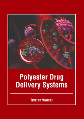 Poliestrowe systemy dostarczania leków - Polyester Drug Delivery Systems
