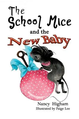 Myszki szkolne i nowe dziecko: Książka 7 Dla chłopców i dziewczynek w wieku 6-12 lat Klasy: 1-6 - The School Mice and the New Baby: Book 7 For both boys and girls ages 6-12 Grades: 1-6