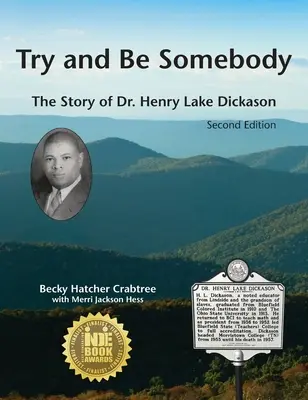 Spróbuj być kimś: Historia doktora Henry'ego Lake'a Dickasona - Try and Be Somebody: The Story of Dr. Henry Lake Dickason