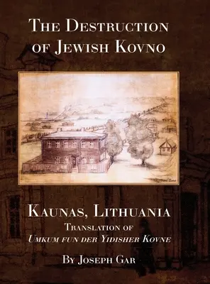Zniszczenie żydowskiego Kowna (Kowno, Litwa) - The Destruction of Jewish Kovno (Kaunas, Lithuania)