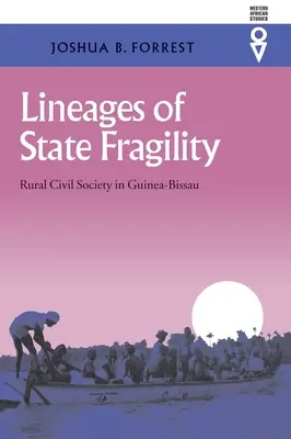 Linie niestabilności państwa: Wiejskie społeczeństwo obywatelskie w Gwinei Bissau - Lineages of State Fragility: Rural Civil Society in Guinea-Bissau