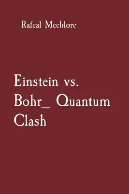 Einstein kontra Bohr - kwantowe starcie - Einstein vs. Bohr_ Quantum Clash