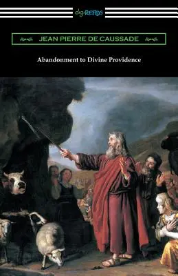 Porzucenie Opatrzności Bożej: (przetłumaczone przez E. J. Stricklanda ze wstępem Dom Arnolda) - Abandonment to Divine Providence: (Translated by E. J. Strickland with an Introduction by Dom Arnold)